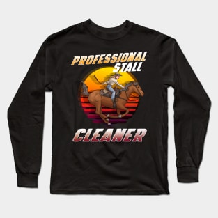 Professional Stall Cleaner I Equestrian Pony Horse Long Sleeve T-Shirt